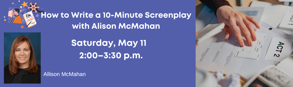 How to Write a 10-Minute Screenplay with Alison McMahan